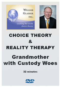 Choice Theory & Reality Therapy – 2. Grandmother with Custody Woes