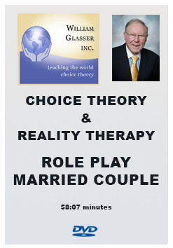 Choice Theory & Reality Therapy – Role-Play/Married couple