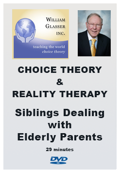 Choice Theory & Reality Therapy – 6. Siblings Deal with Elderly Parents