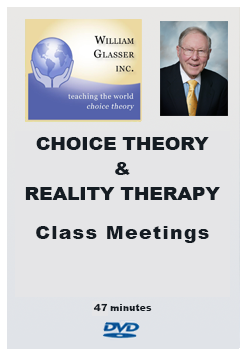 Choice Theory & Reality Therapy – Class Meetings