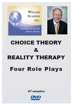 Choice Theory & Reality Therapy – Four Role Plays: Ann, John, Ferrol, Edna