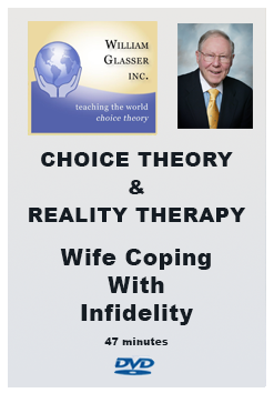 Choice Theory & Reality Therapy – 1. Wife Coping with Infidelity
